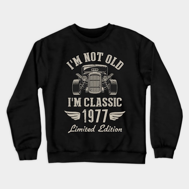 I'm Classic Car 45th Birthday Gift 45 Years Old Born In 1977 Crewneck Sweatshirt by Penda